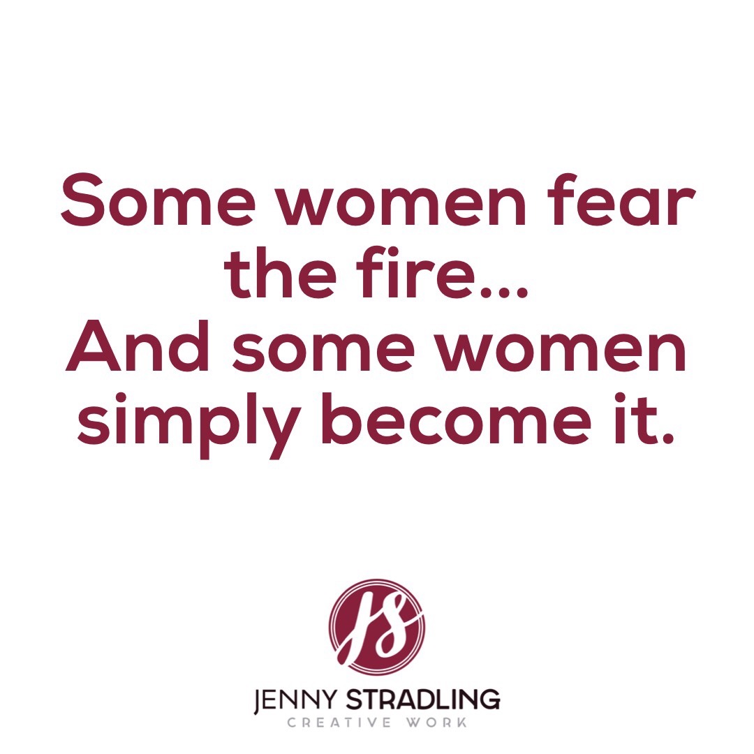 Jenny Stradling - Woman On Fire Quote