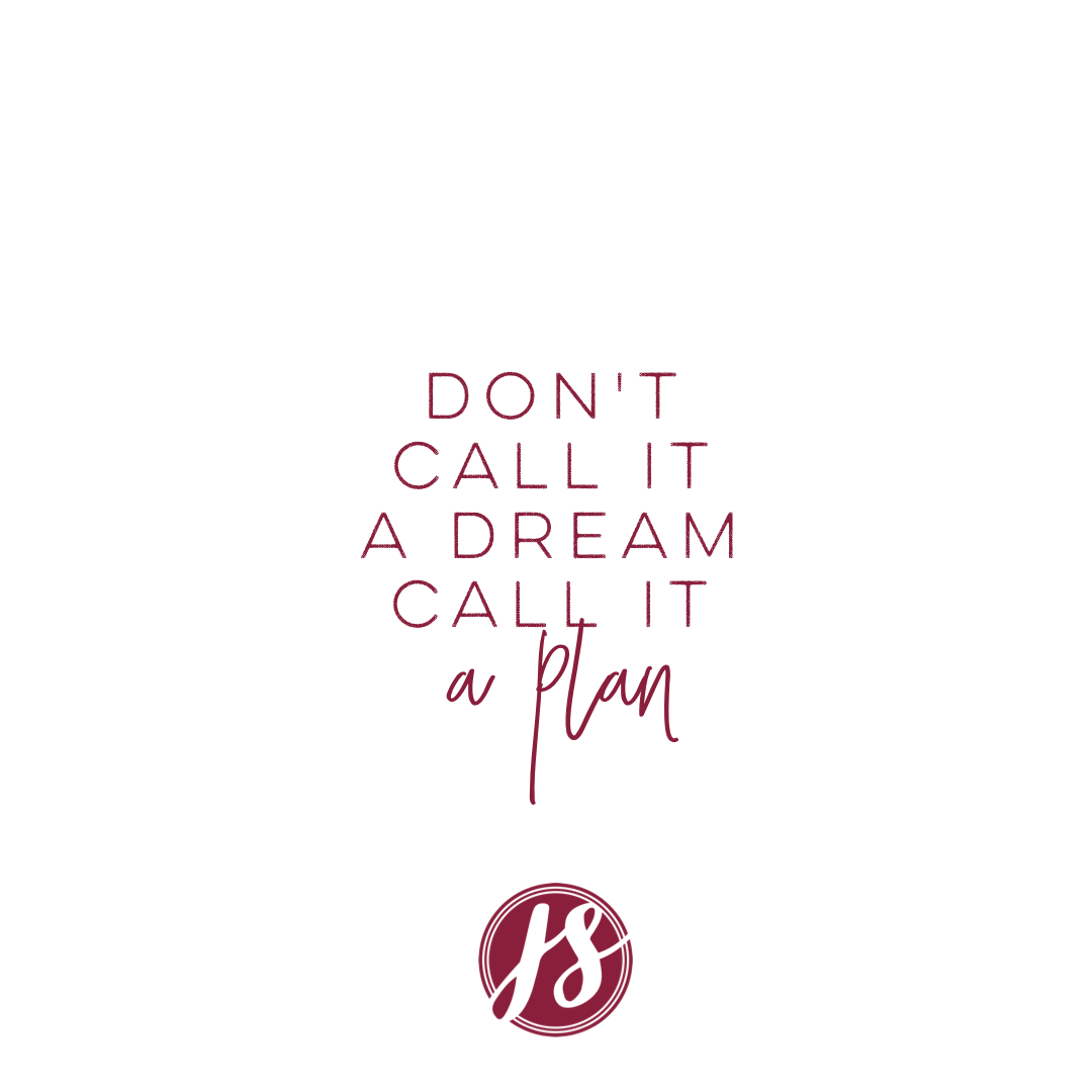 A dream without a plan is just a wish